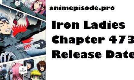 Iron Ladies Chapter 473 Release Date