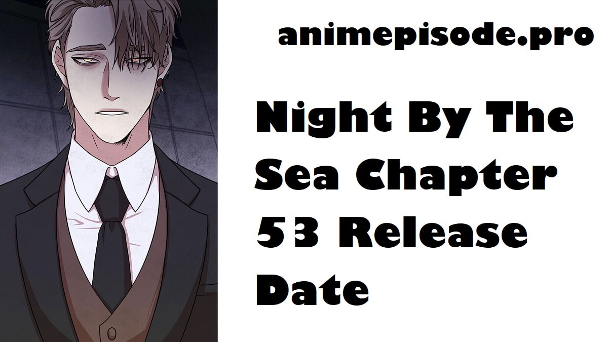 Night By The Sea Chapter 53 Release Date