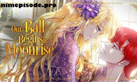 Our Ball Begins At Moonrise Chapter 9 Release Date