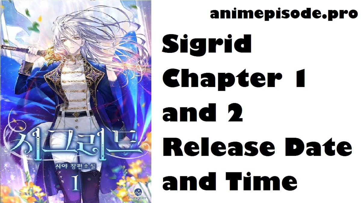 Sigrid Chapter 1 and 2 Release Date and Time