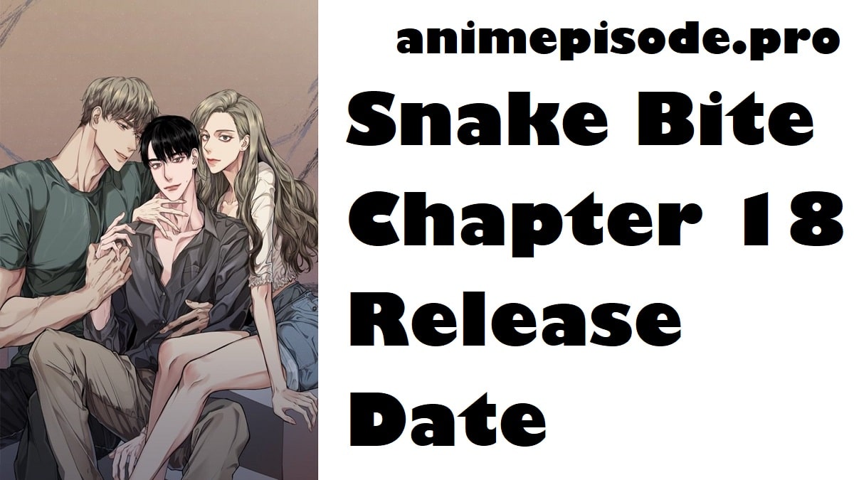 Snake Bite Chapter 18 Release Date