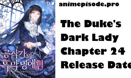 The Duke's Dark Lady Chapter 24 Release Date