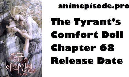 The Tyrant’s Comfort Doll Chapter 68 Release Date