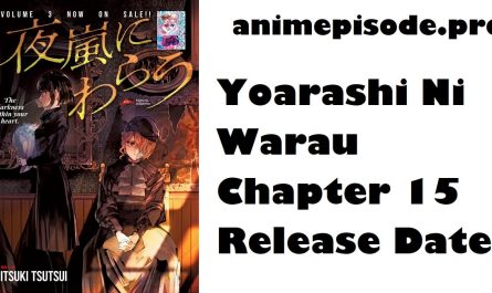 Yoarashi Ni Warau Chapter 15 Release Date