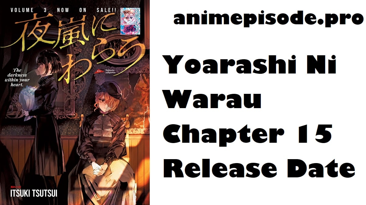 Yoarashi Ni Warau Chapter 15 Release Date