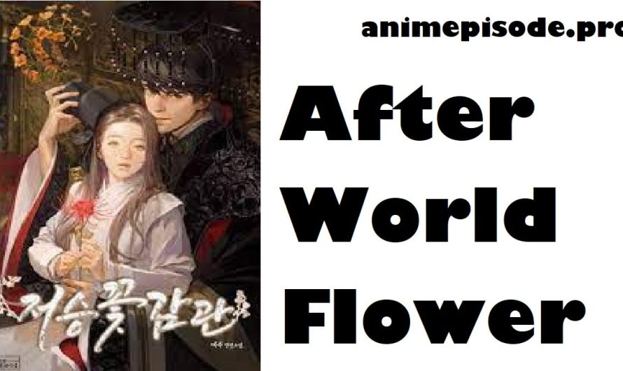 After World Flower Viewing Chapter 6 Release Date, Time, Raw English Manhwa, Countdown