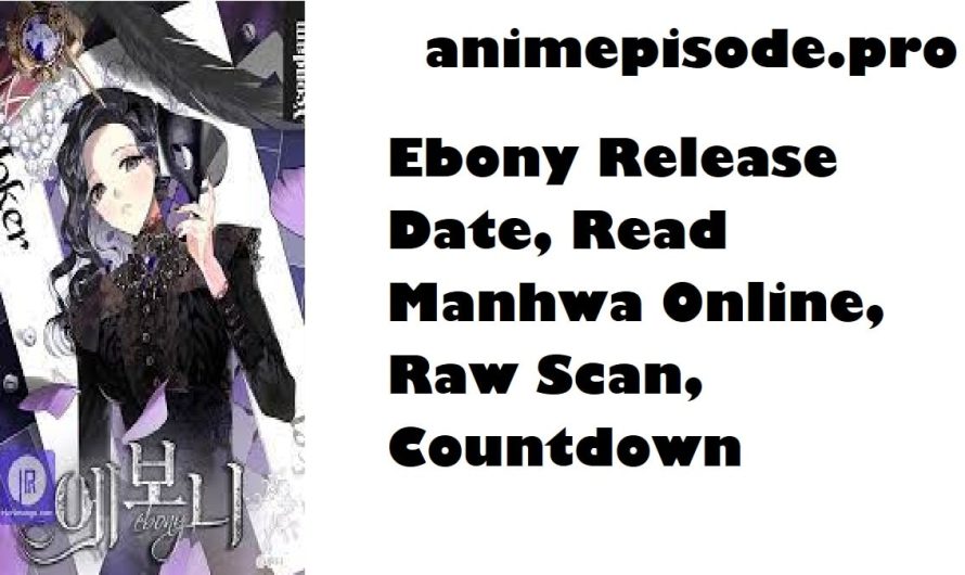 Ebony Chapter 105 Release Date, Read Manhwa Online, Raw Scan, Countdown
