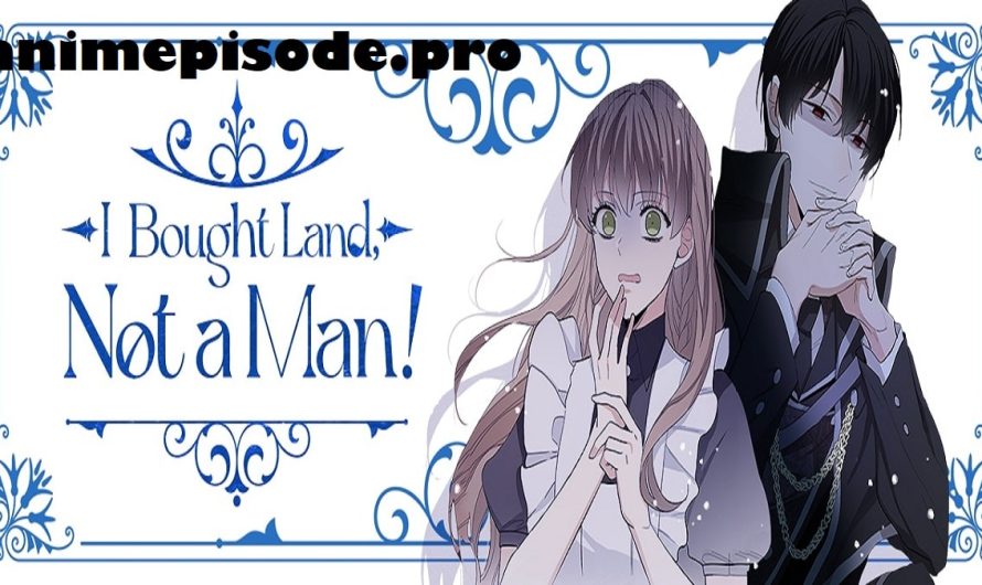 I Bought the Land, Not the Man Chapter 46 Release Date, Read Manhwa Online, Raw Scan, Countdown