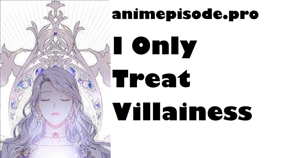 I Only Treat Villainess