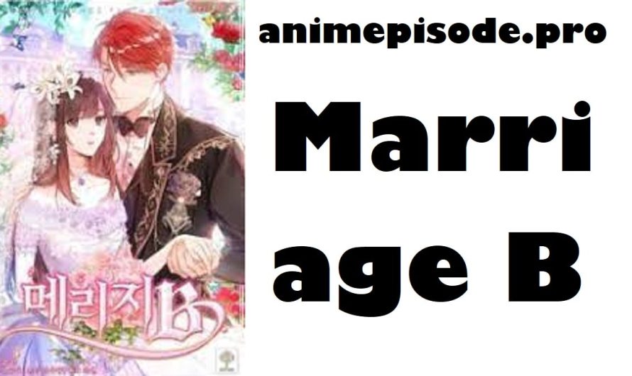 Marriage B Chapter 41 Release Date, Time, Raw English Manhwa, Countdown