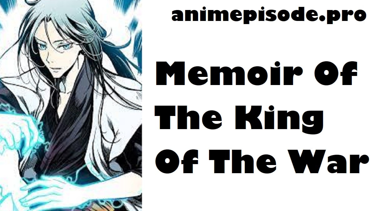 Memoir Of The King Of The War Chapter 119 Release Date