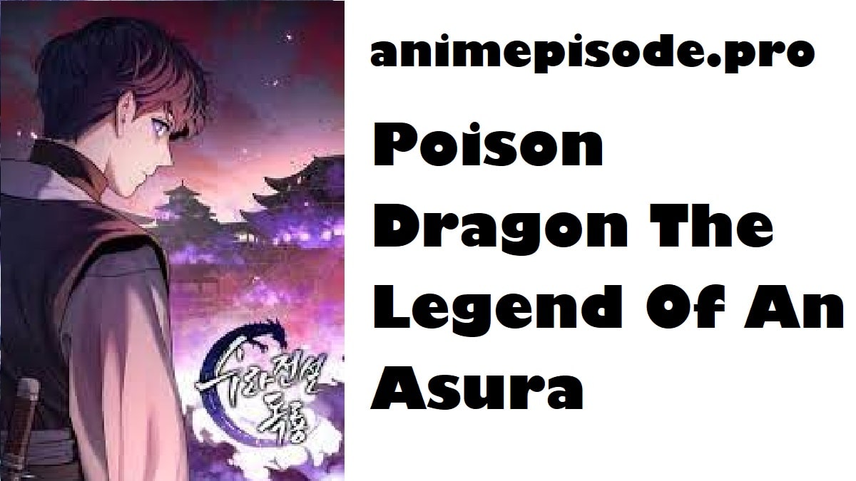 Poison Dragon The Legend Of An Asura Chapter 116 Release Date