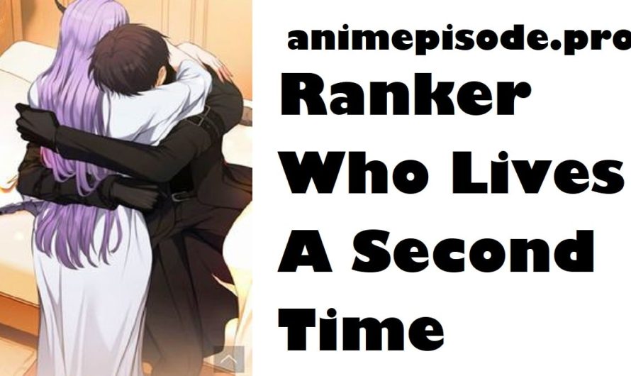 Ranker Who Lives A Second Time Chapter 147 Release Date, Read Manhwa Online, Raw Scan, Countdown