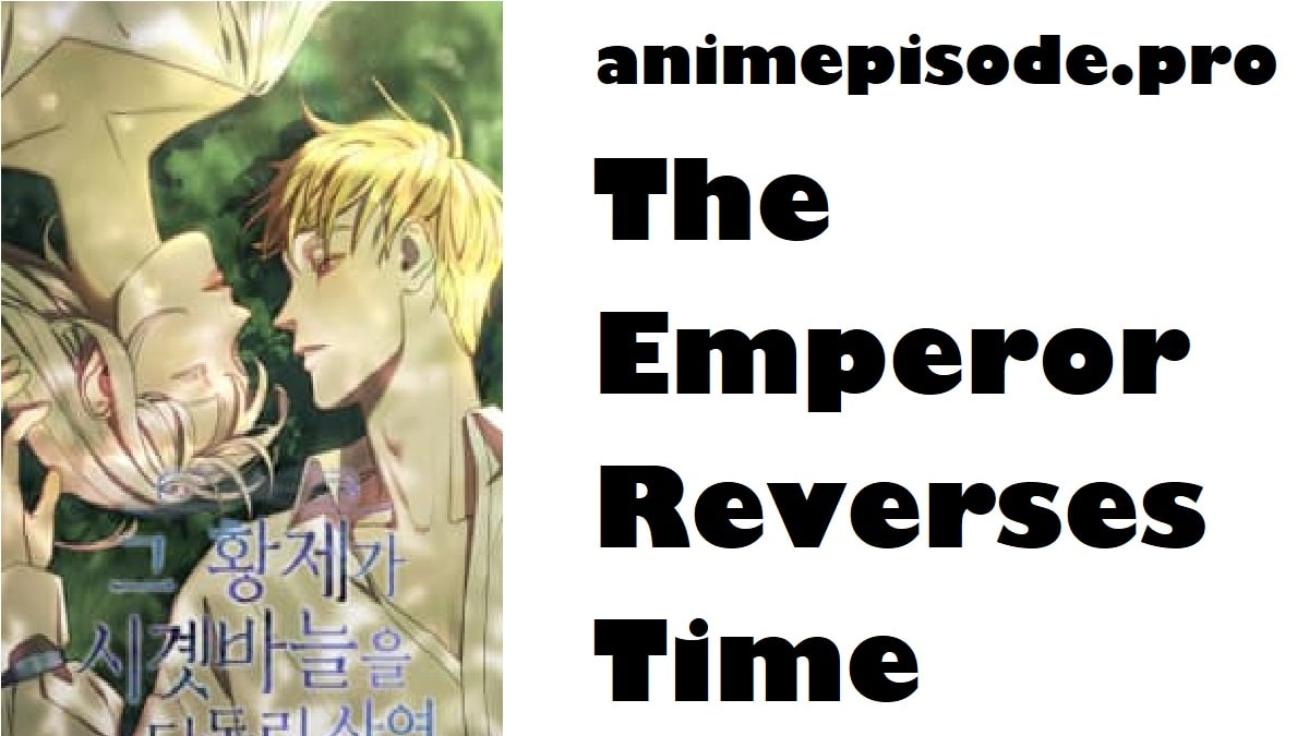 The Emperor Reverses Time