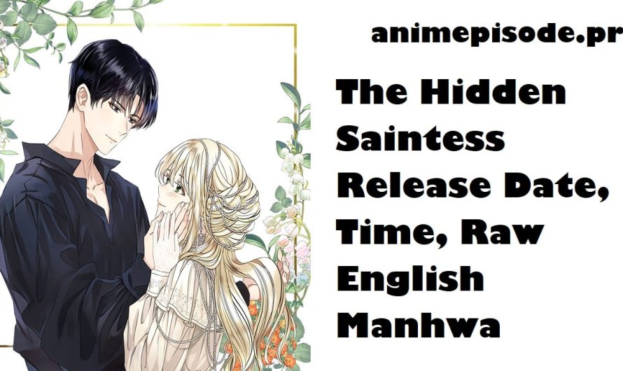 The Hidden Saintess Chapter 53 Release Date, Time, Raw English Manhwa, Countdown